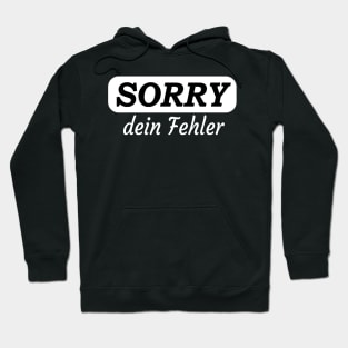 Sorry Dein Fehler Hoodie